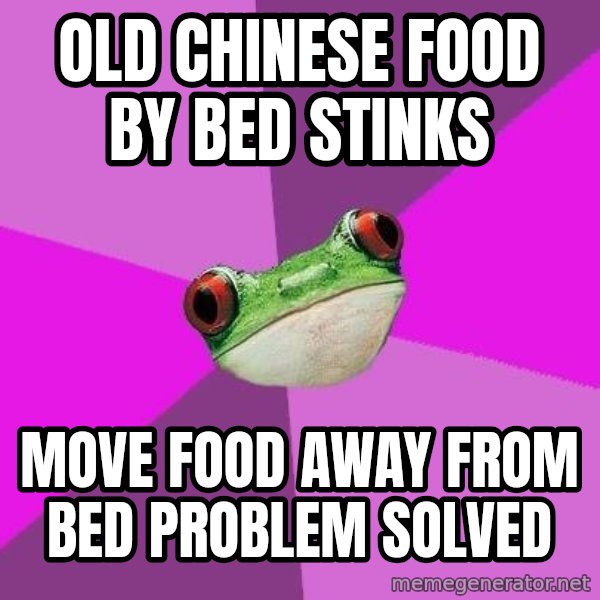 Foul Bachelorette Frog meme: Old chinese food by bed stinks / move food away from bed problem solved