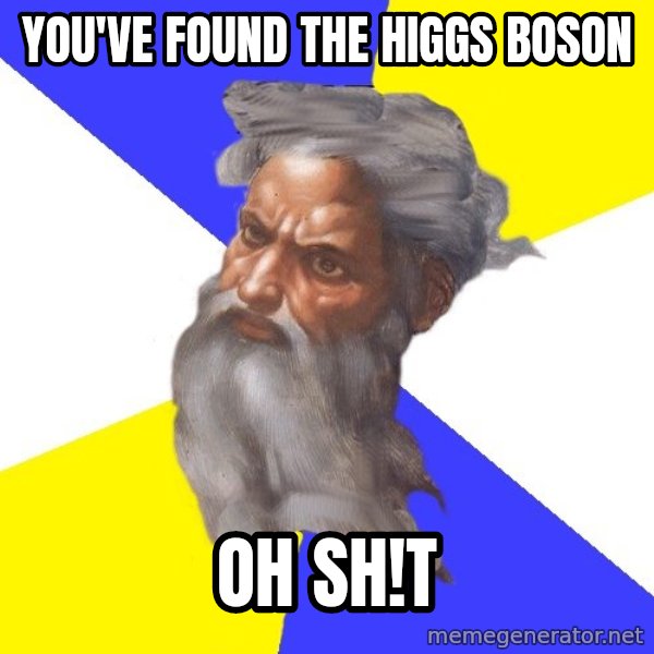 God meme: you've found the Higgs Boson / Oh sh!t