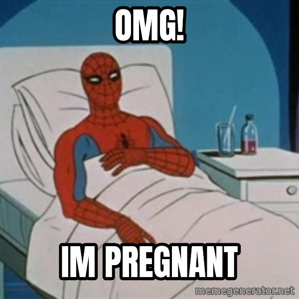 spiderman hospital meme: OMG! / IM PREGNANT