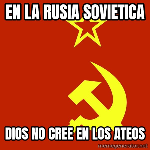 In Soviet Russia meme: en la rusia sovietica / dios no cree en los ateos