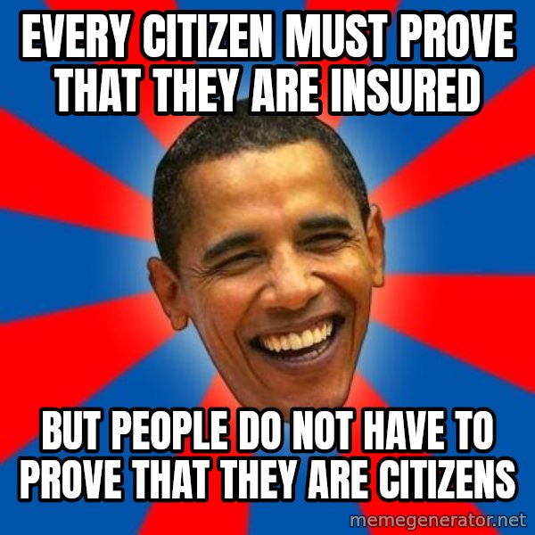 Obama meme: Every citizen must prove that they are insured / But people do not have to prove that they are citizens