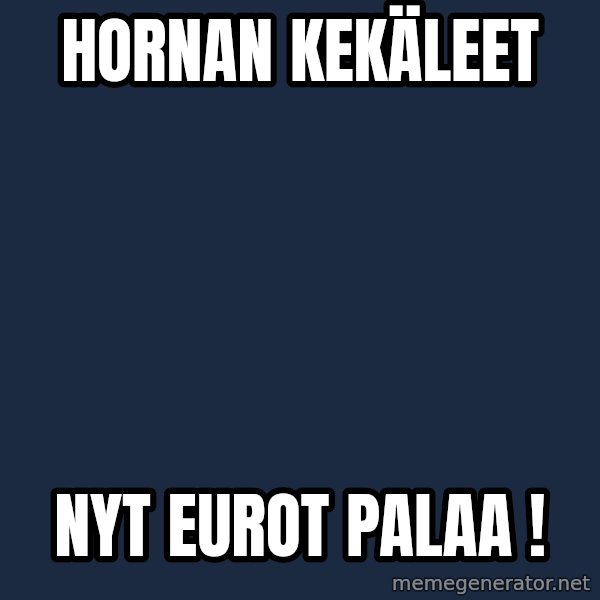 Katainen Perkele meme: Hornan   kekäleet / nyt    eurot     palaa !