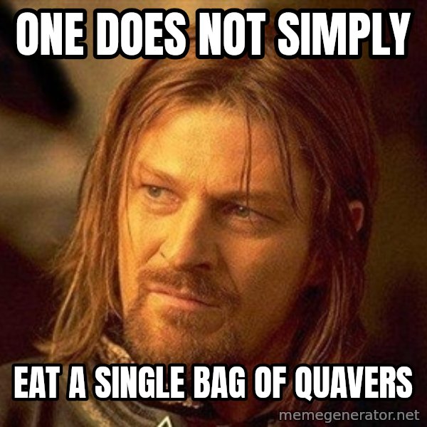 Boromir meme: One does not Simply / Eat a single bag of quavers