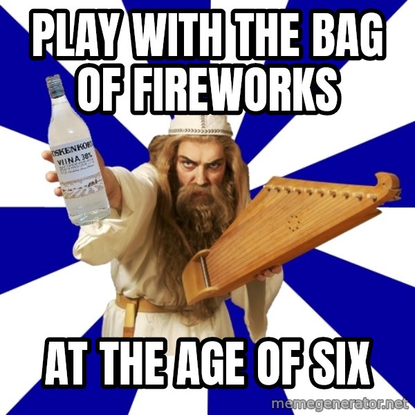 FinnishProblems meme: play with the bag of fireworks / at the age of six