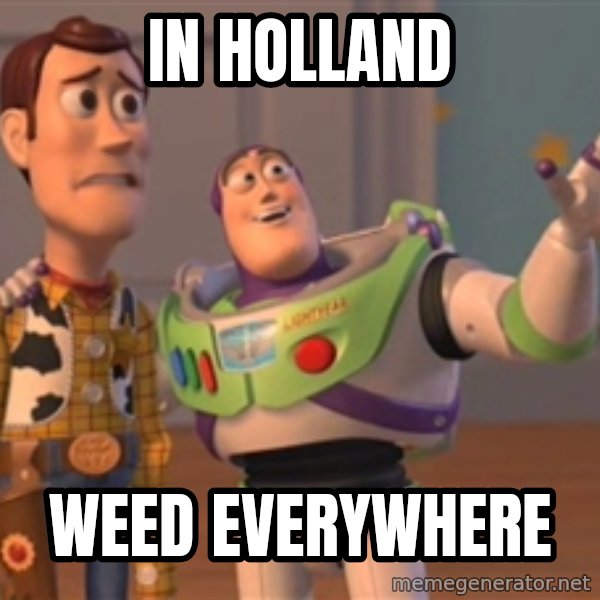 Tseverywhere meme: In holland / Weed everywhere