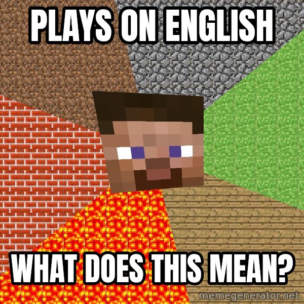 Minecraft Guy meme: plays on english / what does this mean?
