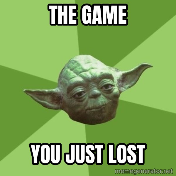 Advice Yoda Gives meme: the game / You just lost