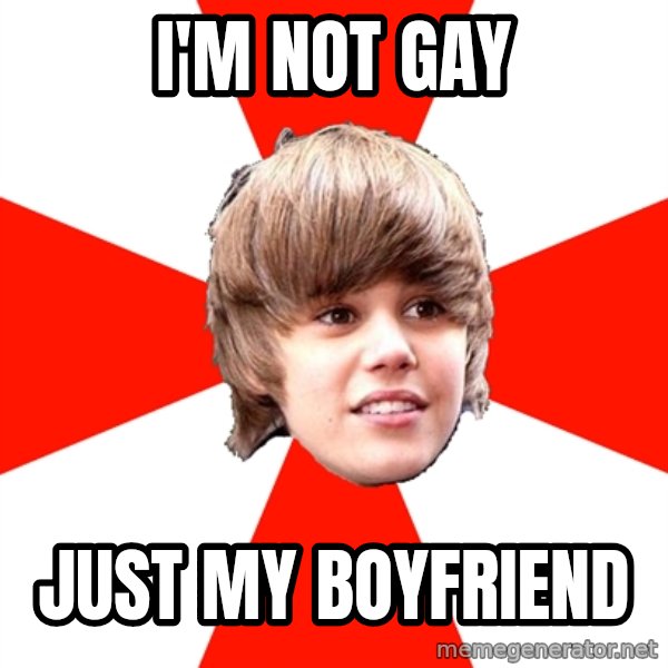 Justin Bieber meme: I'm not gay / just my boyfriend