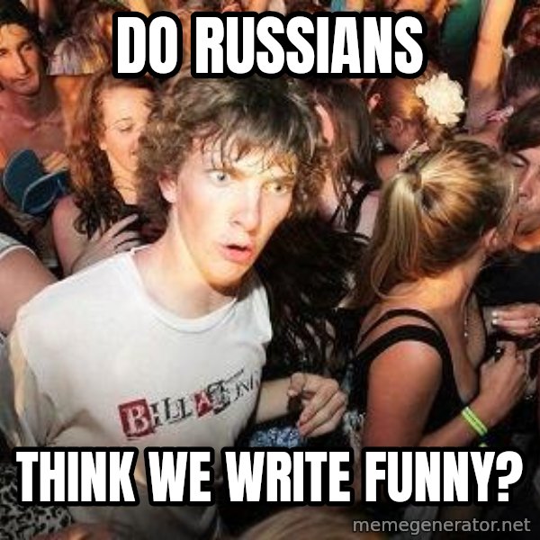 Sudden Realization Ralph meme: do russians / think we write funny?