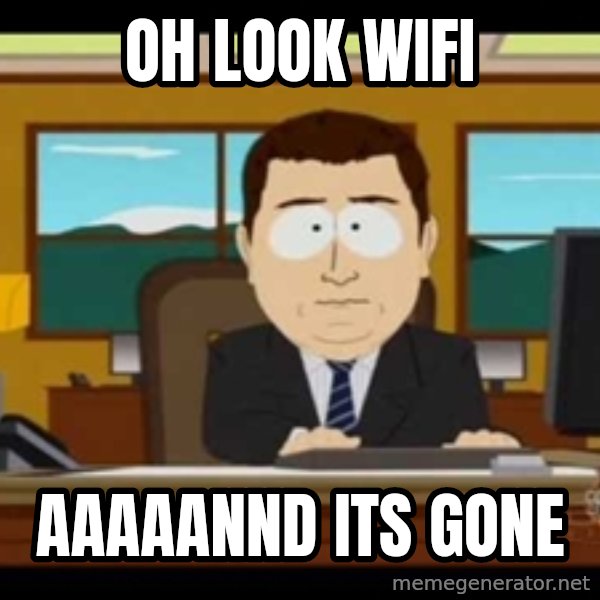 south park aand it's gone meme: oh look wifi / aaaaannd its gone