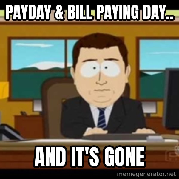 Aand Its Gone meme: Payday & bill Paying day.. / And it's gone