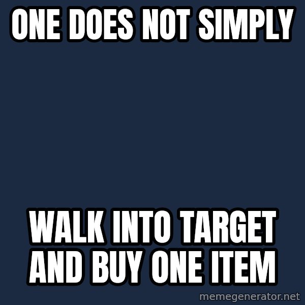Lord Of The Rings Boromir One Does Not Simply Mordor meme: One does not simply / walk into target and buy one item