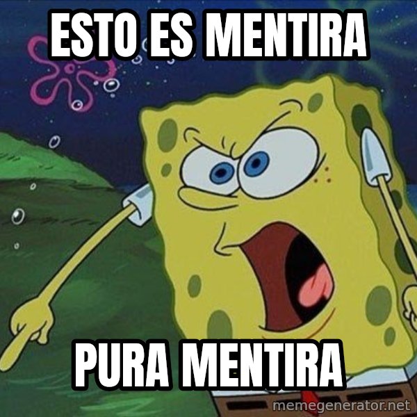 Spongebob Rage meme: esto es mentira / pura mentira
