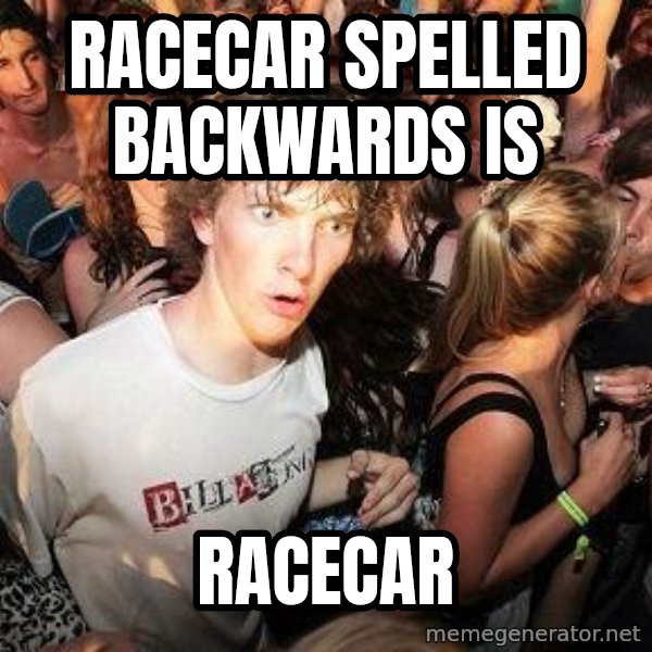 Sudden Realization Ralph meme: Racecar spelled backwards is / racecar