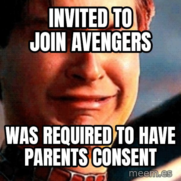 Crying Tobey Maguire meme: Invited to join avengers / Was required to have parents consent
