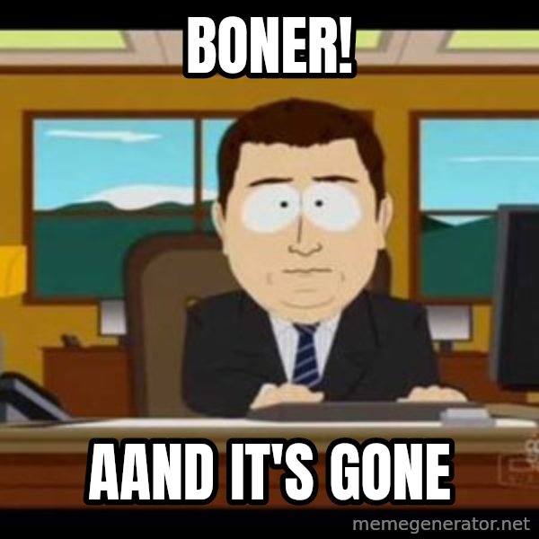 south park aand it's gone meme: boner! / aand it's gone