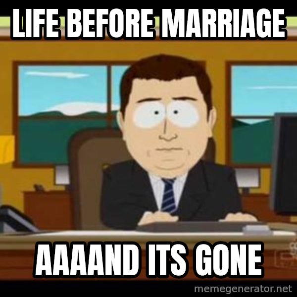south park aand it's gone meme: life before marriage / aaaand its gone