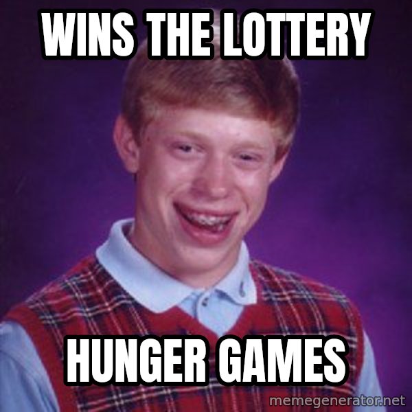 Bad Luck Brian Meme meme: Wins the Lottery / Hunger games