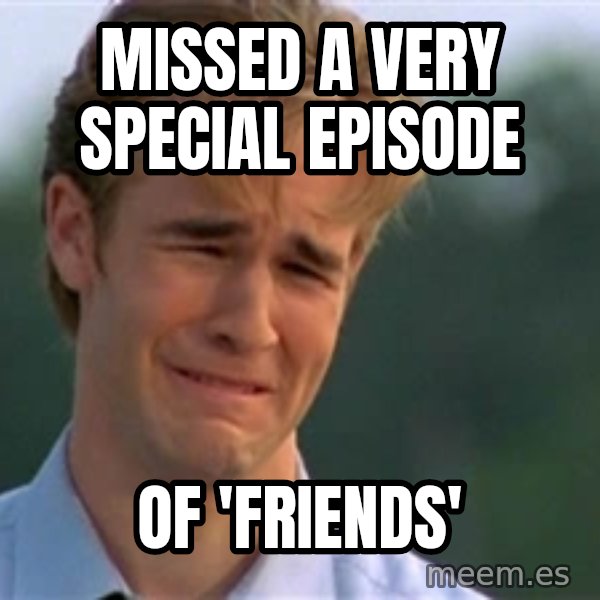 James Van Der Beek meme: Missed a very special episode / of 'Friends'