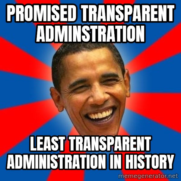 Obama meme: Promised transparent adminstration / least transparent administration in history