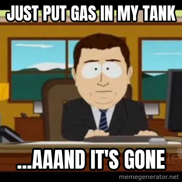 south park aand it's gone meme: Just put gas in my tank / ...aaand it's gone