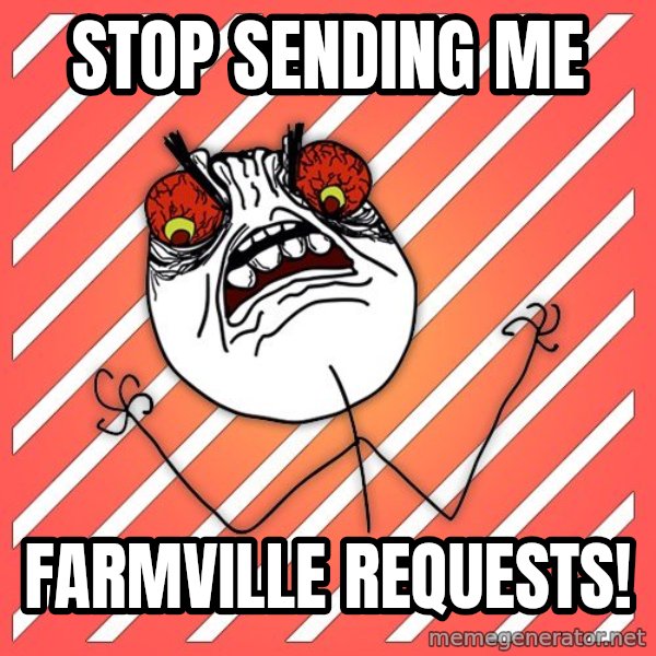 iHate meme: Stop sending me / FarmVille requests!