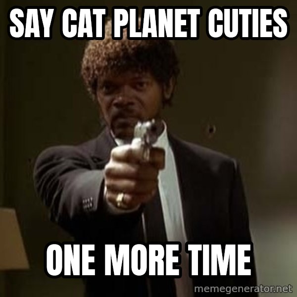 Jules Pulp Fiction meme: say cat planet cuties / one more time