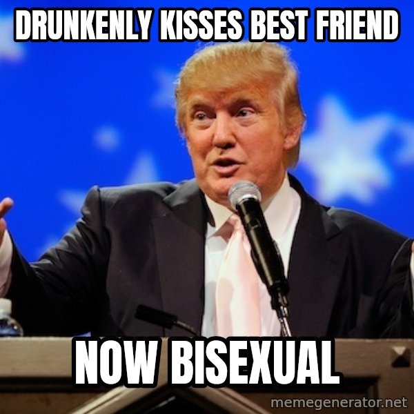 Annoying Facebook Girl meme: Drunkenly kisses best friend / Now bisexual