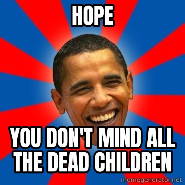 Obama meme: Hope / You don't Mind all the Dead ChiLdren