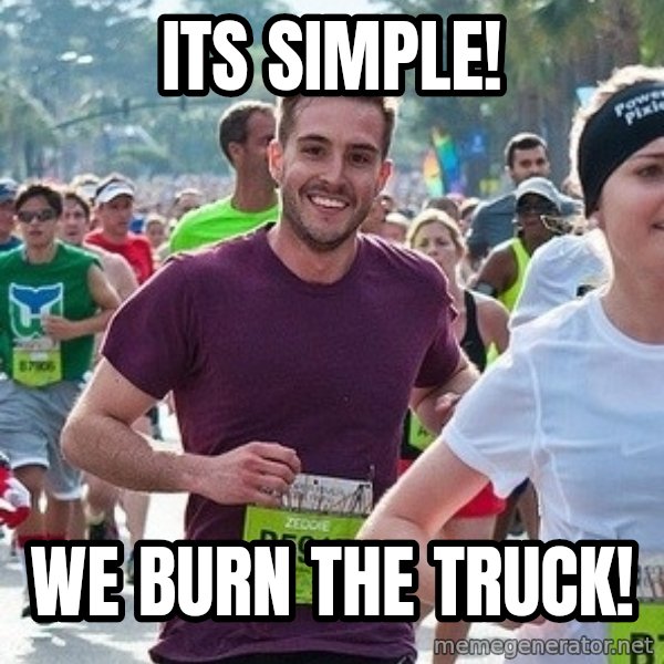 Ridiculously photogenic guy (Zeddie) meme: its simple! / we burn the truck!