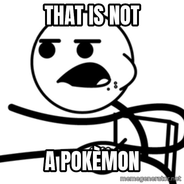Cereal Guy meme: that is not / a  pokèmon