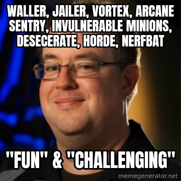 Jay Wilson Diablo 3 meme: Waller, jailer, vortex, arcane sentry, invulnerable minions, DESECerate, horde, nerfbat / "Fun" & "challenging"
