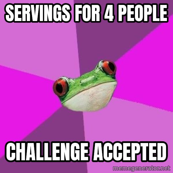 Foul Bachelorette Frog meme: servings for 4 people / challenge accepted