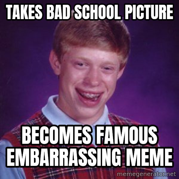 Bad Luck Brian Meme meme: Takes bad school picture / becomes famous embarrassing meme