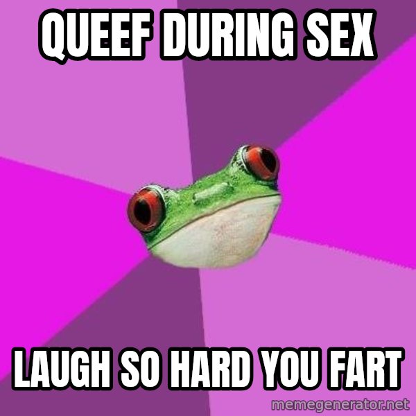 Foul Bachelorette Frog meme: queef during sex / laugh so hard you fart