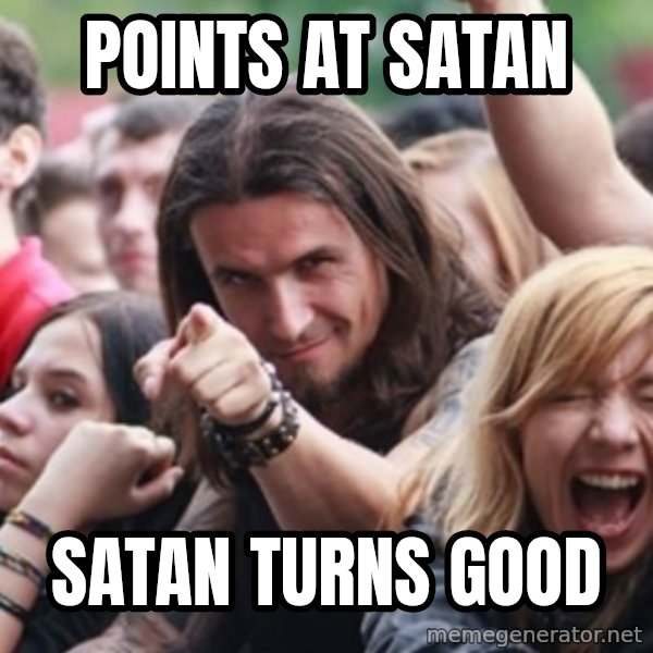 Ridiculously Photogenic Metalhead meme: points at satan / satan turns good