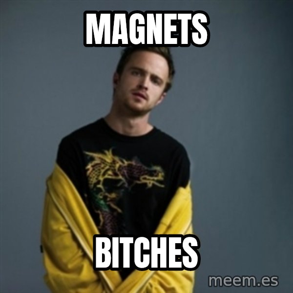 Jesse Pinkman meme: Magnets / bitches