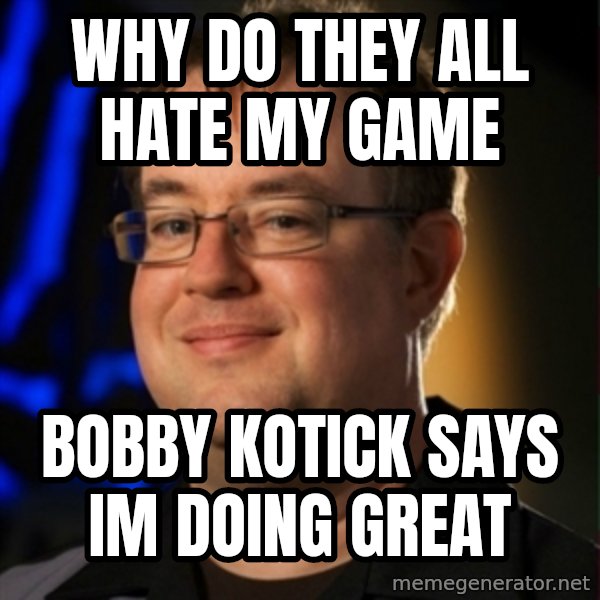 Jay Wilson Diablo 3 meme: WHY DO THEY ALL HATE MY GAME / Bobby Kotick SAYS IM DOING GREAT
