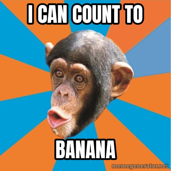 Stupid Monkey meme: i can count to / banana