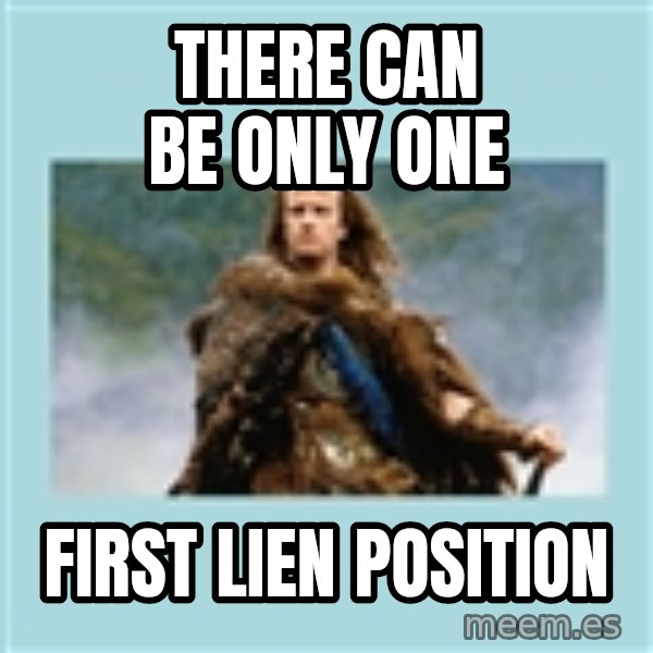 Highlander there can be only one meme: There Can Be Only One / First Lien Position
