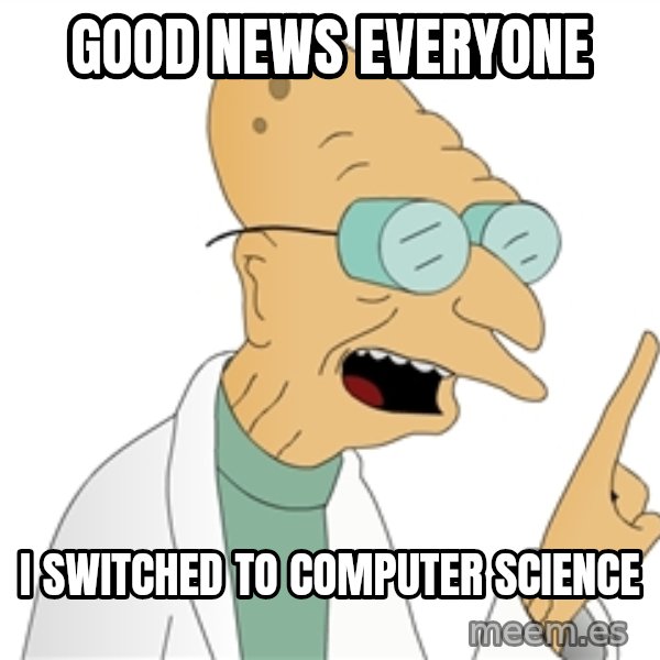 Good News Everyone meme: good news everyone / i switched to computer science