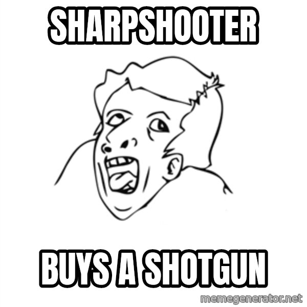 genius rage meme meme: SHarpshooter / buys a shotgun