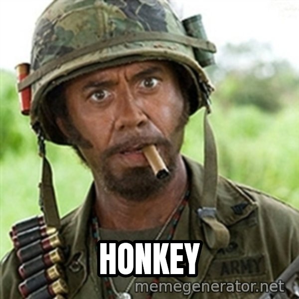 Tropic Thunder meme: Honkey