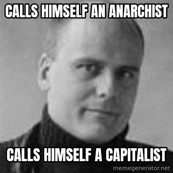 Stefan Molyneux meme: calls himself an anarchist / calls himself a capitalist
