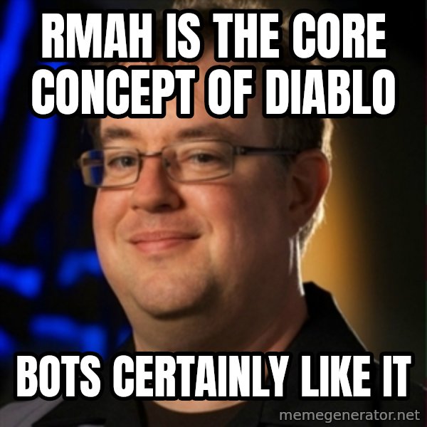 Jay Wilson Diablo 3 meme: rmah is the core concept of diablo / bots certainly like it