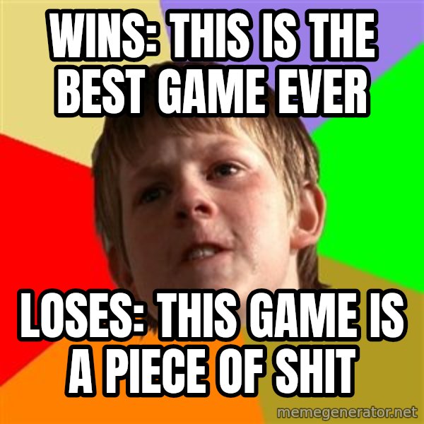 Angry School Boy meme: WINS: THIS IS THE BEST GAME EVER / loses: this game is a piece of shit