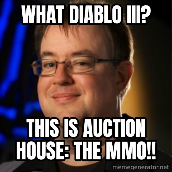 Jay Wilson Diablo 3 meme: What Diablo III? / This is Auction House: The MMO!!