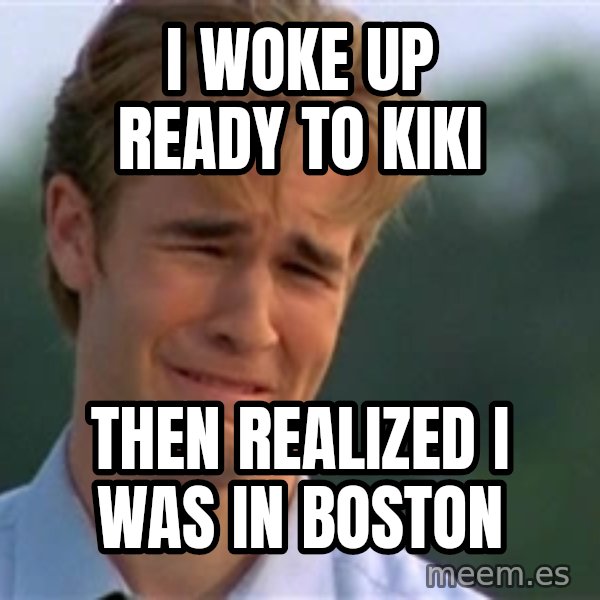 James Van Der Beek meme: i woke up ready to kiki / then realized i was in boston