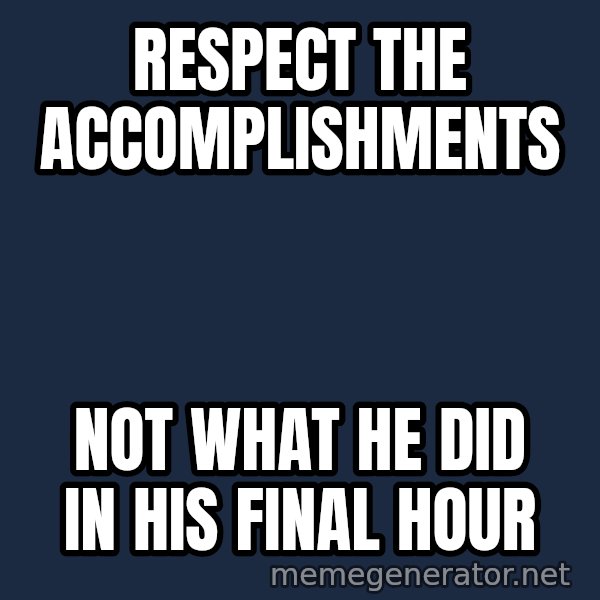 Chris Benoit meme: Respect the Accomplishments / Not wHAT HE DID IN HIS FINAL HOUR