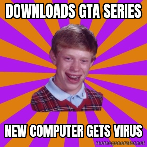 Unlucky Brian Strikes Again meme: Downloads GTa series / new computer gets virus